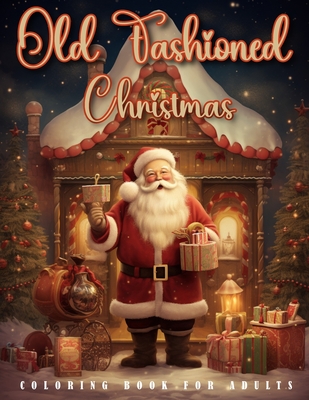 Old Fashioned Christmas Coloring Book For Adults: Vintage Activity Book For Adults and Seniors Winter Coloring Book - Petter Mark