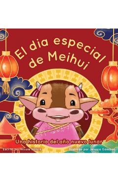 Poza produsului El Dia Especial De Meihui: Una historia del año nuevo lunar - Nicole Natale
