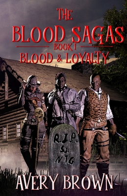 The Blood Sagas Blood & Loyalty - Avery Brown