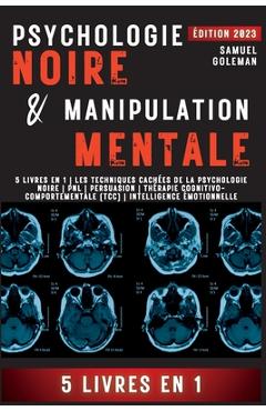 Coperta cărții 'Psychologie Noire Et Manipulation Mentale: 5 livres en 1 Les techniques cachées de la psychologie noire Pnl Persuasion'