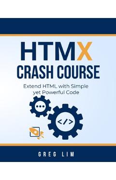 Coperta cărții 'HTMX Crash Course: Extend HTML with Simple yet Powerful Code - Greg Lim'