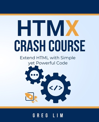 Coperta cărții 'HTMX Crash Course: Extend HTML with Simple yet Powerful Code - Greg Lim'