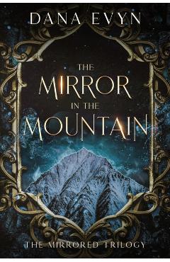 The Mirror in the Mountain - Dana Evyn