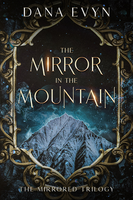 The Mirror in the Mountain - Dana Evyn