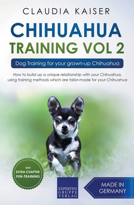 Chihuahua Training Vol. 2: Dog Training for Your Grown-up Chihuahua - Claudia Kaiser