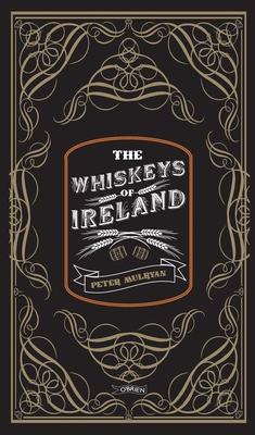 The Whiskeys of Ireland - Peter Mulryan