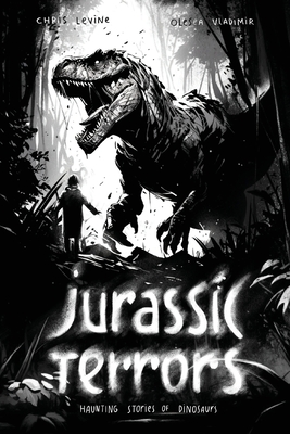 Coperta cărții 'Jurassic Terrors: Haunting Stories of Dinosaurs - Chris Levine'