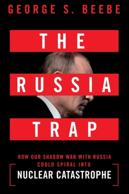 The Russia Trap - George Beebe