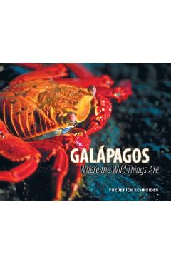 Coperta cărții 'Galápagos: Where the Wild Things Are - Frederick Schneider'