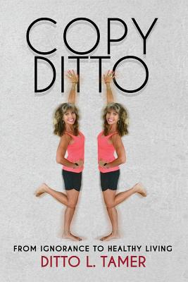 Copy Ditto: From Ignorance to Healthy Living - Ditto L. Tamer