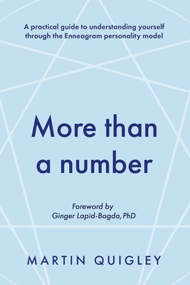 More than a number: A practical guide to understanding yourself through the Enneagram personality model - Martin Quigley