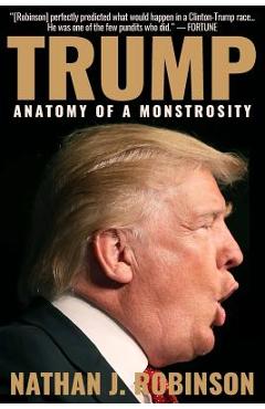 Coperta cărții 'Trump: Anatomy of a Monstrosity - Nathan J. Robinson'