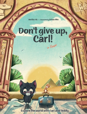 Don't give up, Carl!: in Egypt - Melike Ak