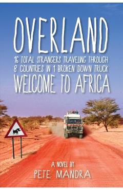 Coperta cărții 'Overland: Welcome to Africa - Pete Mandra'