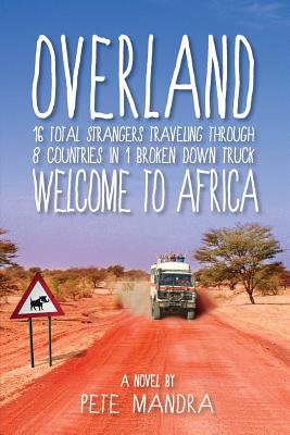 Coperta cărții 'Overland: Welcome to Africa - Pete Mandra'