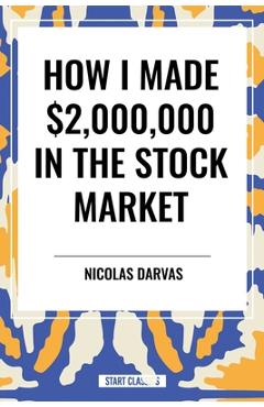 How I Made $2,000,000 in the Stock Market - Nicolas Darvas