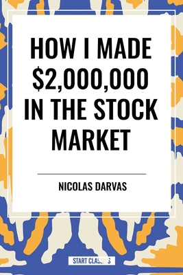 How I Made $2,000,000 in the Stock Market - Nicolas Darvas