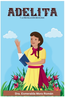 Adelita: y la Revolución Mexicana - Lula Guzmán