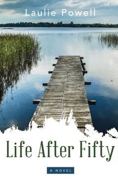 Coperta cărții 'Life After Fifty - Laulie Powell'