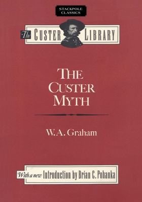 Coperta cărții 'The Custer Myth - W. A. Graham'
