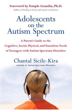 Coperta cărții 'Adolescents on the Autism Spectrum: A Parent's Guide to the Cognitive, Social, Physical, and Transition Needs ofTeen'