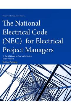Coperta cărții 'The National Electrical Code (NEC) for Electrical Project Managers: A Rapid Guide to Learn the Basics: 2023 Version -'