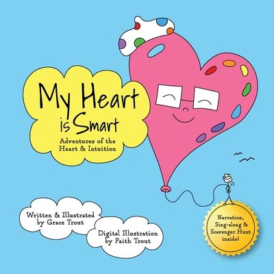 My Heart is Smart: Adventures of The Heart and Intuition - Grace Trout