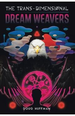 Coperta cărții 'The Trans-Dimensional Dream Weavers - Doug Huffman'