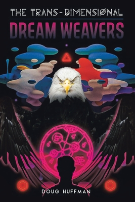 Coperta cărții 'The Trans-Dimensional Dream Weavers - Doug Huffman'
