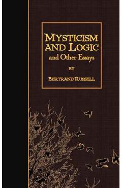 Poza produsului Mysticism and Logic and Other Essays - Bertrand Russell