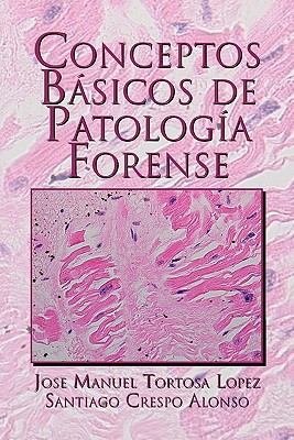 Coperta cărții 'Conceptos Basicos de Patologia Forense - Jose Manuel Tortosa Lopez'
