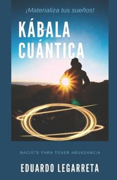 Coperta cărții 'Kábala Cuántica: Naciste para tener abundancia - Eduardo Legarreta'
