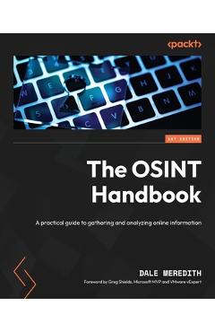 Poza produsului The OSINT Handbook: A practical guide to gathering and analyzing online information - Dale Meredith