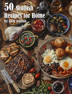 50 Scottish Recipes for Home - Kelly Johnson