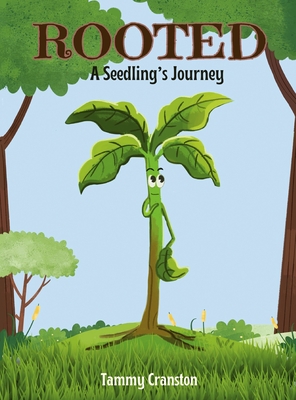 Coperta cărții 'Rooted: A Seedling's Journey - Tammy Cranston'