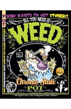 All You Need Is Weed: Marijuana-Flavored Comics: The Original FULL-PAGE Underground COMIX Collection! - Tom Athanasiou