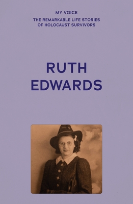 My Voice: Ruth Edwards: Vienna to Manchester, a Lifetime's Journey -