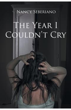 Coperta cărții 'The Year I Couldn't Cry - Nancy Seberiano'