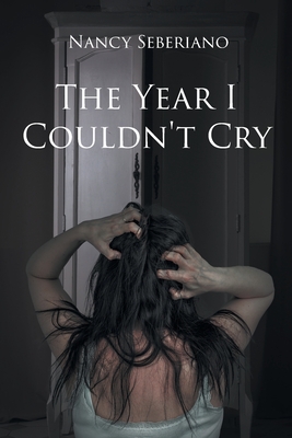 The Year I Couldn't Cry - Nancy Seberiano