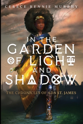 In the Garden of Light and Shadow: The Chronicles of Ada St. James - Cerece Rennie Murphy