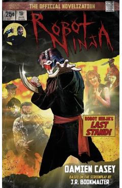 Coperta cărții 'Robot Ninja: The Novelization - Damien Casey'