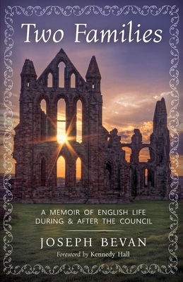Two Families: A Memoir of English life during and after the Council - Joseph Bevan