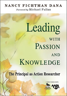 Coperta cărții 'Leading With Passion and Knowledge: The Principal as Action Researcher - Nancy Fichtman Dana'