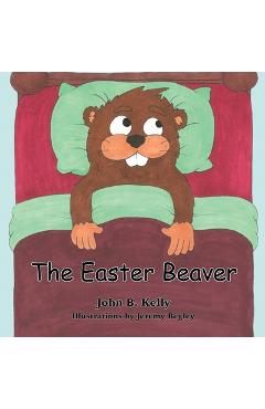 Coperta cărții 'The Easter Beaver - John B. Kelly'