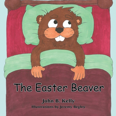 Coperta cărții 'The Easter Beaver - John B. Kelly'