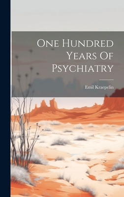 One Hundred Years Of Psychiatry - 