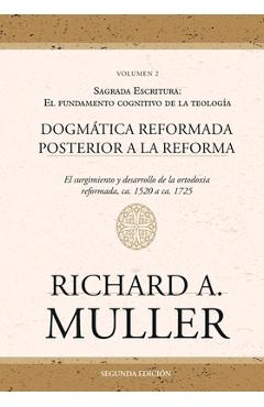 Coperta cărții 'Dogmática reformada posterior a la Reforma Vol. 2: Sagrada Escritura: El fundamento cognitivo de la teología 2ed. -'