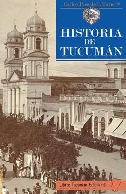 Historia de Tucumn - Carlos Pez De La Torre