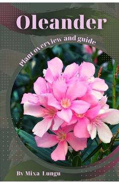 Coperta cărții 'Oleander: Plant overview and guide - Mixa Lungu'