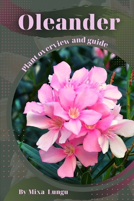 Oleander: Plant overview and guide - Mixa Lungu